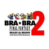 BRA★BRA FINAL FANTASY Brass de Bravo 2